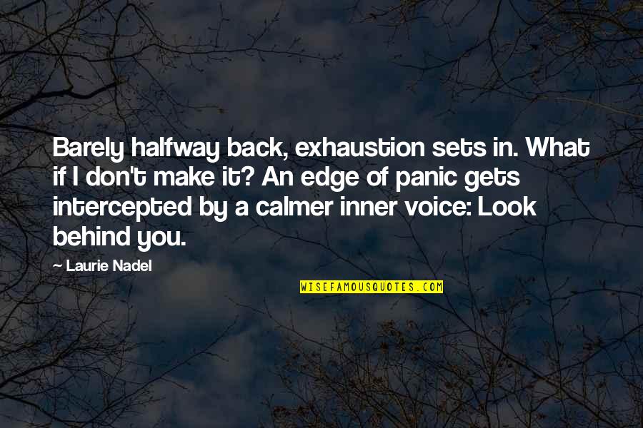 Halfway There Motivational Quotes By Laurie Nadel: Barely halfway back, exhaustion sets in. What if