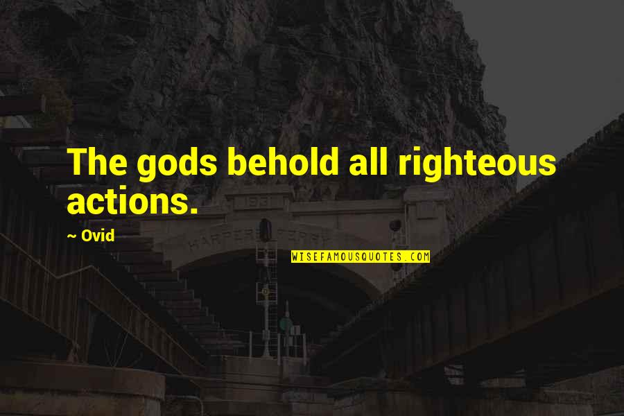 Halfway Through Pregnancy Quotes By Ovid: The gods behold all righteous actions.