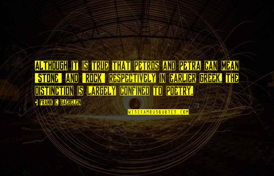 Halgan Fozia Quotes By Frank E. Gaebelein: Although it is true that petros and petra
