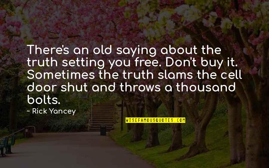 Haliaeetus Quotes By Rick Yancey: There's an old saying about the truth setting Haliaeetus Quotes By Rick Yancey: There's an old saying about the truth setting