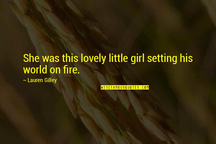 Haliakai Quotes By Lauren Gilley: She was this lovely little girl setting his Haliakai Quotes By Lauren Gilley: She was this lovely little girl setting his