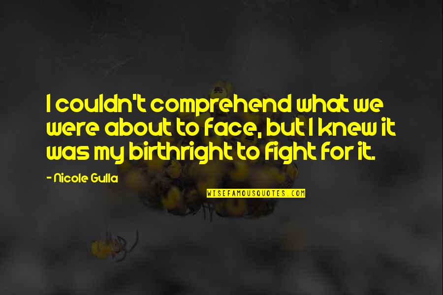 Haliakai Quotes By Nicole Gulla: I couldn't comprehend what we were about to Haliakai Quotes By Nicole Gulla: I couldn't comprehend what we were about to