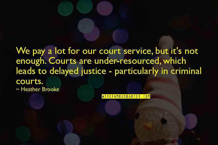 Haliax Seed Quotes By Heather Brooke: We pay a lot for our court service, Haliax Seed Quotes By Heather Brooke: We pay a lot for our court service,
