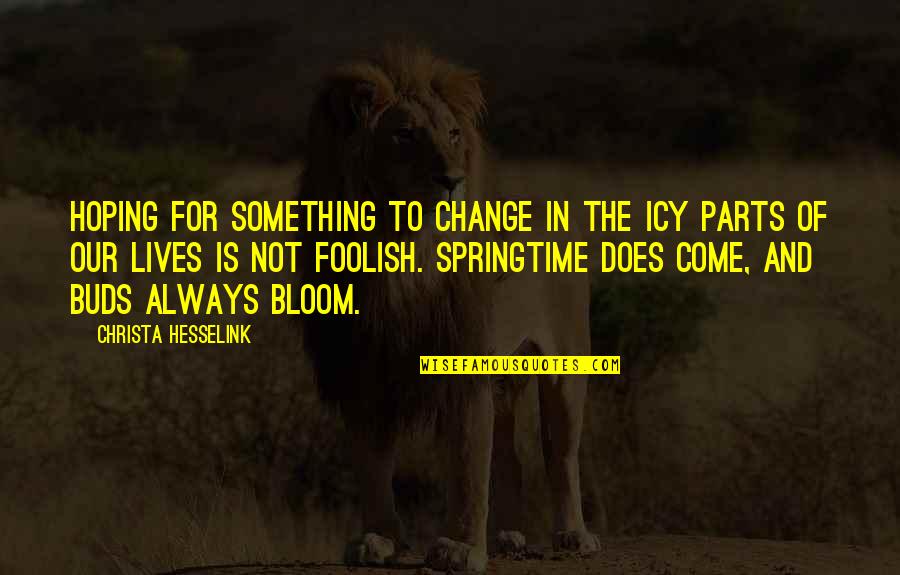 Halid Ibn Velid Quotes By Christa Hesselink: Hoping for something to change in the icy Halid Ibn Velid Quotes By Christa Hesselink: Hoping for something to change in the icy