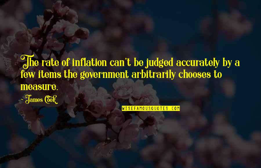 Halide Quotes By James Cook: The rate of inflation can't be judged accurately