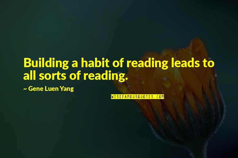 Halif Quotes By Gene Luen Yang: Building a habit of reading leads to all