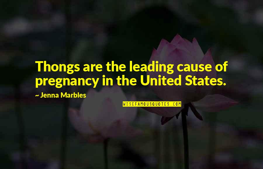 Haligi Ng Tahanan Quotes By Jenna Marbles: Thongs are the leading cause of pregnancy in