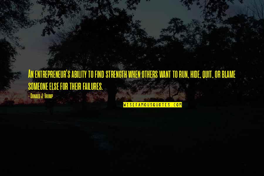 Halik Quotes By Donald J. Trump: An entrepreneur's ability to find strength when others Halik Quotes By Donald J. Trump: An entrepreneur's ability to find strength when others