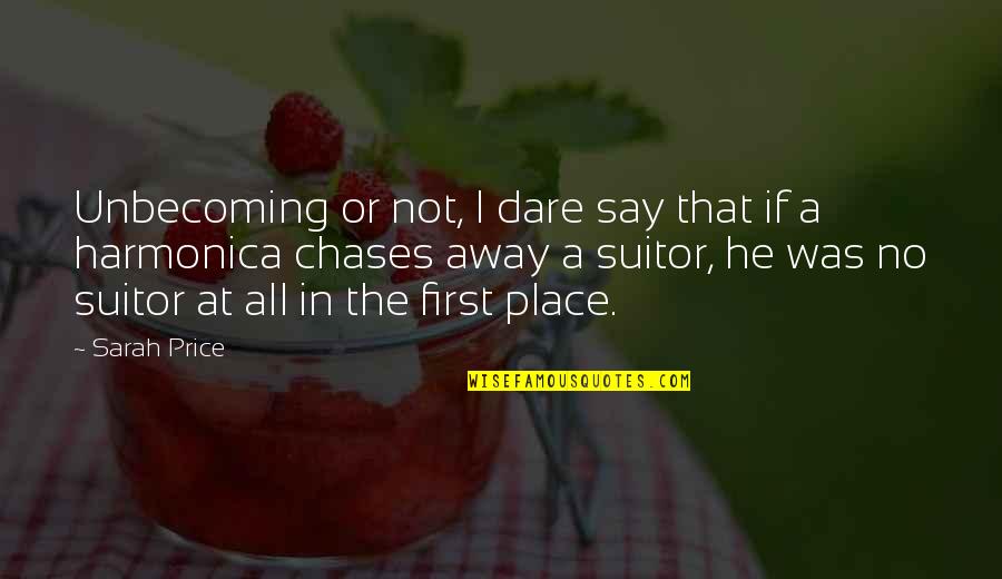 Halik Quotes By Sarah Price: Unbecoming or not, I dare say that if