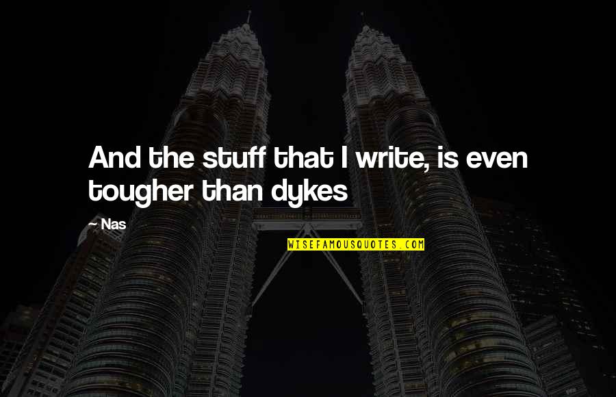 Halik Sa Quotes By Nas: And the stuff that I write, is even