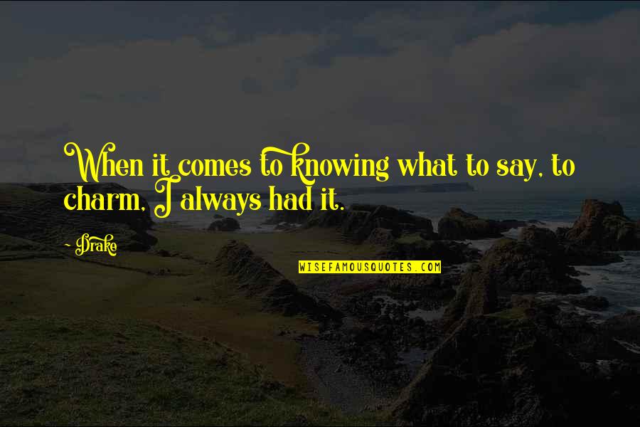 Halikias Fraud Quotes By Drake: When it comes to knowing what to say,