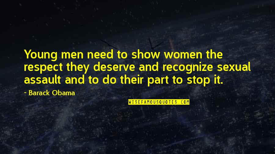 Halikias Obituary Quotes By Barack Obama: Young men need to show women the respect Halikias Obituary Quotes By Barack Obama: Young men need to show women the respect