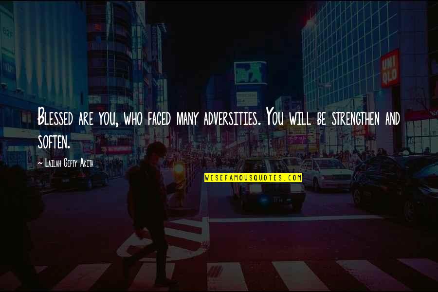 Halil Sezai Quotes By Lailah Gifty Akita: Blessed are you, who faced many adversities. You Halil Sezai Quotes By Lailah Gifty Akita: Blessed are you, who faced many adversities. You