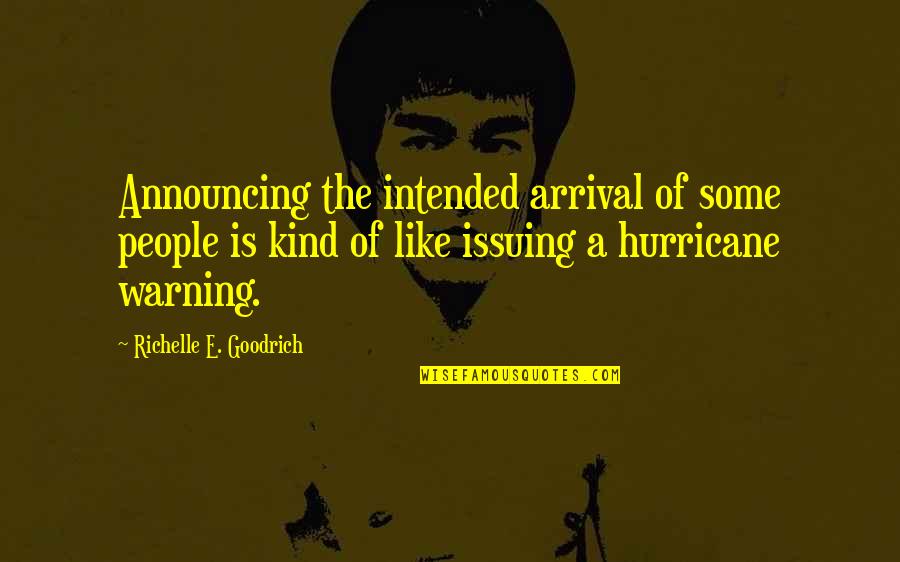 Halilajuh Quotes By Richelle E. Goodrich: Announcing the intended arrival of some people is Halilajuh Quotes By Richelle E. Goodrich: Announcing the intended arrival of some people is