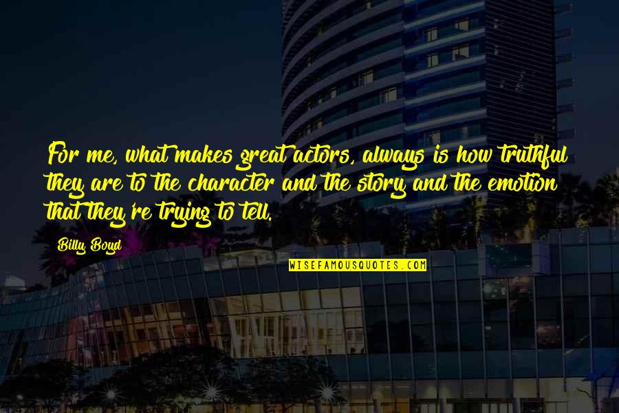 Haliloglu Otomotiv Quotes By Billy Boyd: For me, what makes great actors, always is