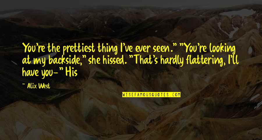 Halimbawa Ng Tagalog Love Quotes By Alix West: You're the prettiest thing I've ever seen." "You're