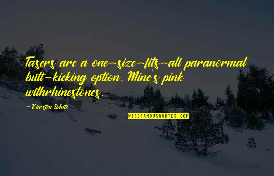 Halimeh Elian Quotes By Kiersten White: Tasers are a one-size-fits-all paranormal butt-kicking option. Mine's Halimeh Elian Quotes By Kiersten White: Tasers are a one-size-fits-all paranormal butt-kicking option. Mine's
