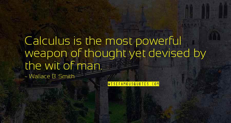 Halimeh Najar Quotes By Wallace B. Smith: Calculus is the most powerful weapon of thought