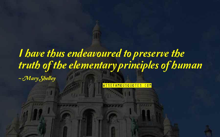 Halimiocistus Quotes By Mary Shelley: I have thus endeavoured to preserve the truth
