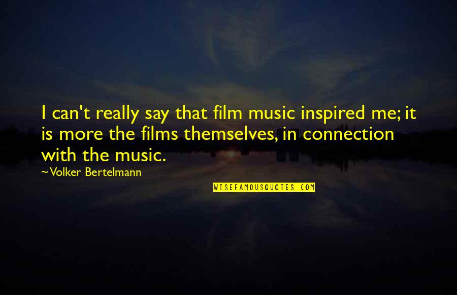 Halina Pawlowska Quotes By Volker Bertelmann: I can't really say that film music inspired Halina Pawlowska Quotes By Volker Bertelmann: I can't really say that film music inspired