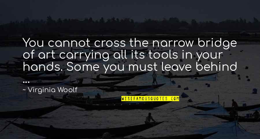 Halinflight Quotes By Virginia Woolf: You cannot cross the narrow bridge of art Halinflight Quotes By Virginia Woolf: You cannot cross the narrow bridge of art