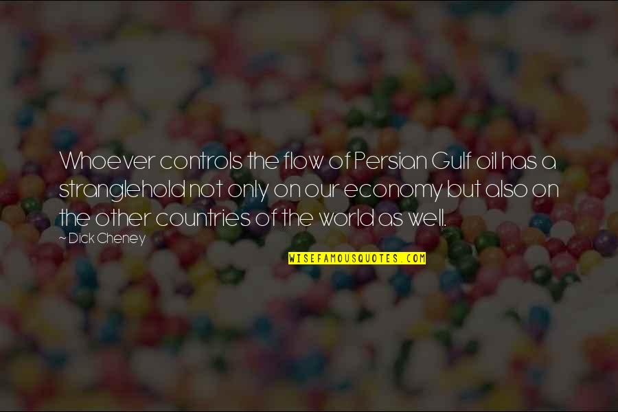 Halinski Teacher Quotes By Dick Cheney: Whoever controls the flow of Persian Gulf oil Halinski Teacher Quotes By Dick Cheney: Whoever controls the flow of Persian Gulf oil
