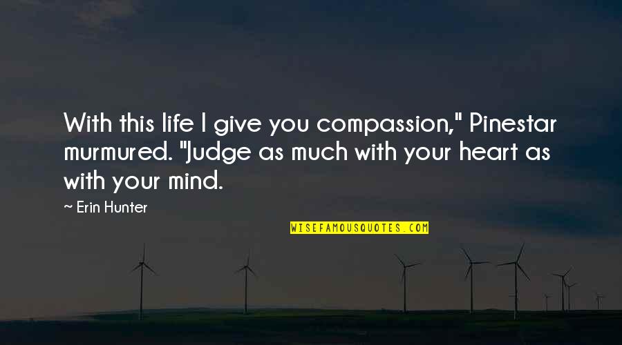 Haliotis Tuberculata Quotes By Erin Hunter: With this life I give you compassion," Pinestar Haliotis Tuberculata Quotes By Erin Hunter: With this life I give you compassion," Pinestar
