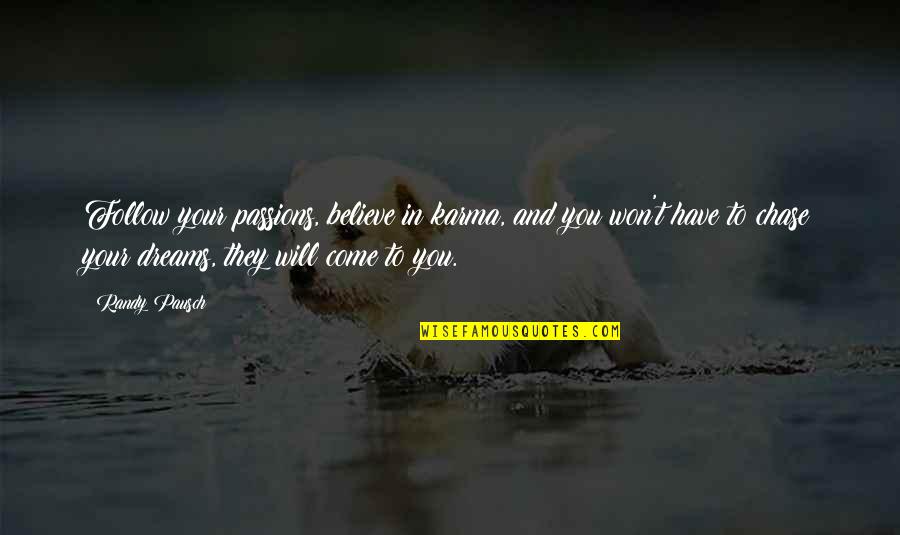Haljine Slike Quotes By Randy Pausch: Follow your passions, believe in karma, and you