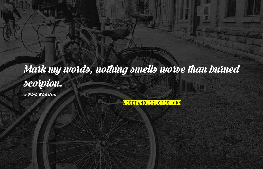 Haljine Slike Quotes By Rick Riordan: Mark my words, nothing smells worse than burned