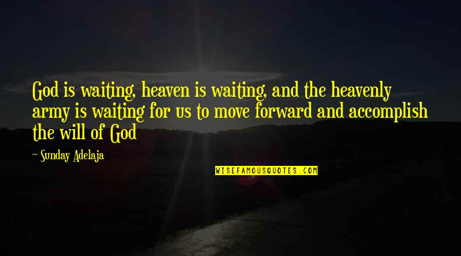 Hall Of Fame Song Quotes By Sunday Adelaja: God is waiting, heaven is waiting, and the