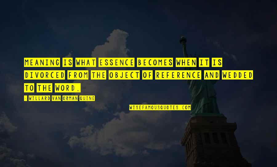 Hall Pass Fred Quotes By Willard Van Orman Quine: Meaning is what essence becomes when it is Hall Pass Fred Quotes By Willard Van Orman Quine: Meaning is what essence becomes when it is