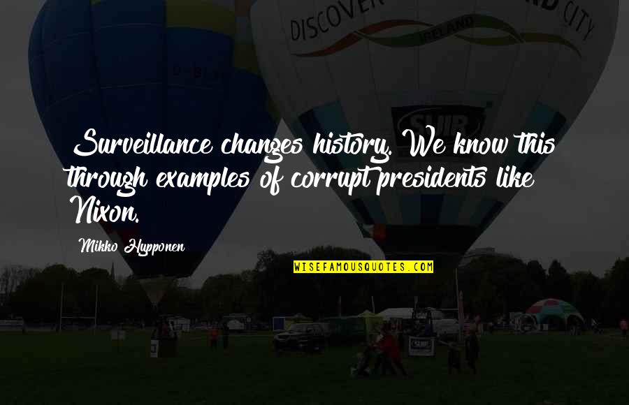 Hall Pass Movie Funny Quotes By Mikko Hypponen: Surveillance changes history. We know this through examples Hall Pass Movie Funny Quotes By Mikko Hypponen: Surveillance changes history. We know this through examples