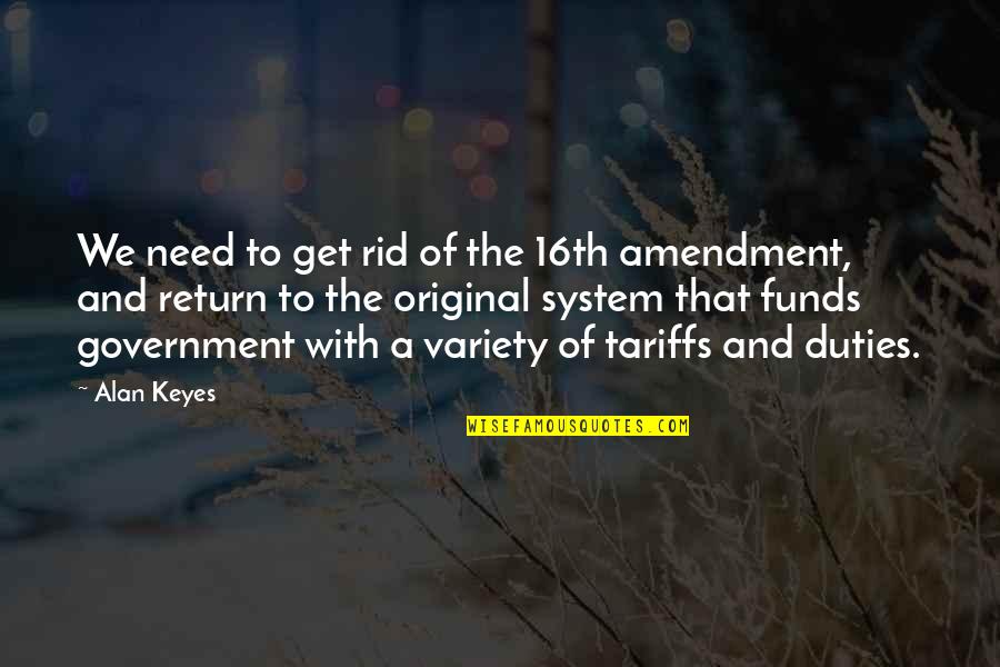 Hallabase Quotes By Alan Keyes: We need to get rid of the 16th Hallabase Quotes By Alan Keyes: We need to get rid of the 16th