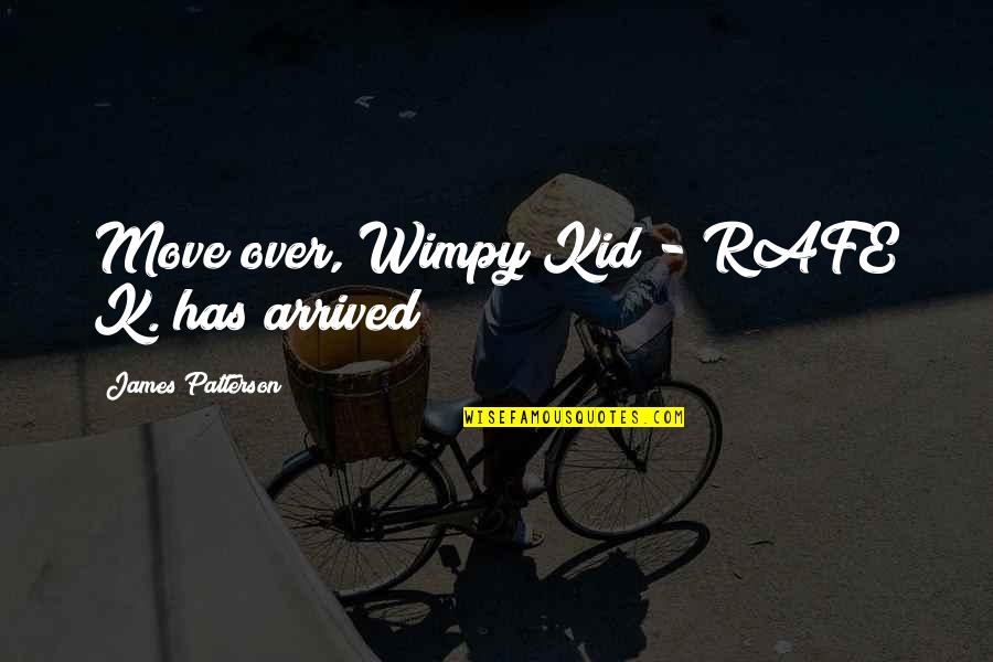 Hallabase Quotes By James Patterson: Move over, Wimpy Kid - RAFE K. has Hallabase Quotes By James Patterson: Move over, Wimpy Kid - RAFE K. has