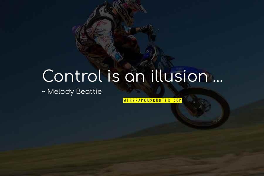 Hallam Foe Quotes By Melody Beattie: Control is an illusion ...
