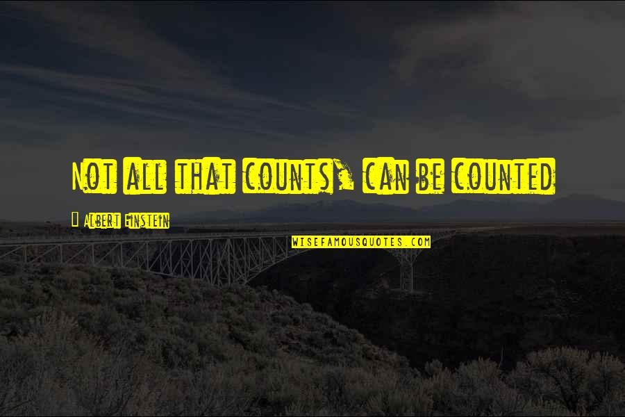 Hallaron Una Quotes By Albert Einstein: Not all that counts, can be counted Hallaron Una Quotes By Albert Einstein: Not all that counts, can be counted