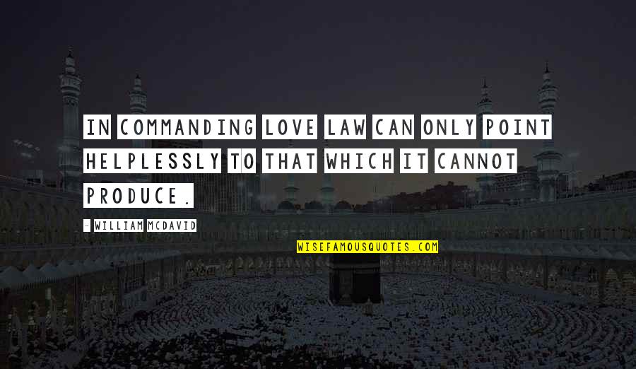 Hallarse En Quotes By William McDavid: In commanding love law can only point helplessly