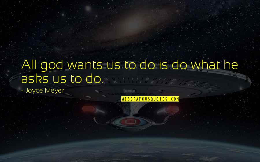 Hallazgo De Auditoria Quotes By Joyce Meyer: All god wants us to do is do