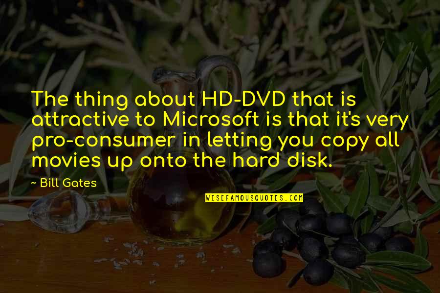 Hallazgo De Gabriela Quotes By Bill Gates: The thing about HD-DVD that is attractive to