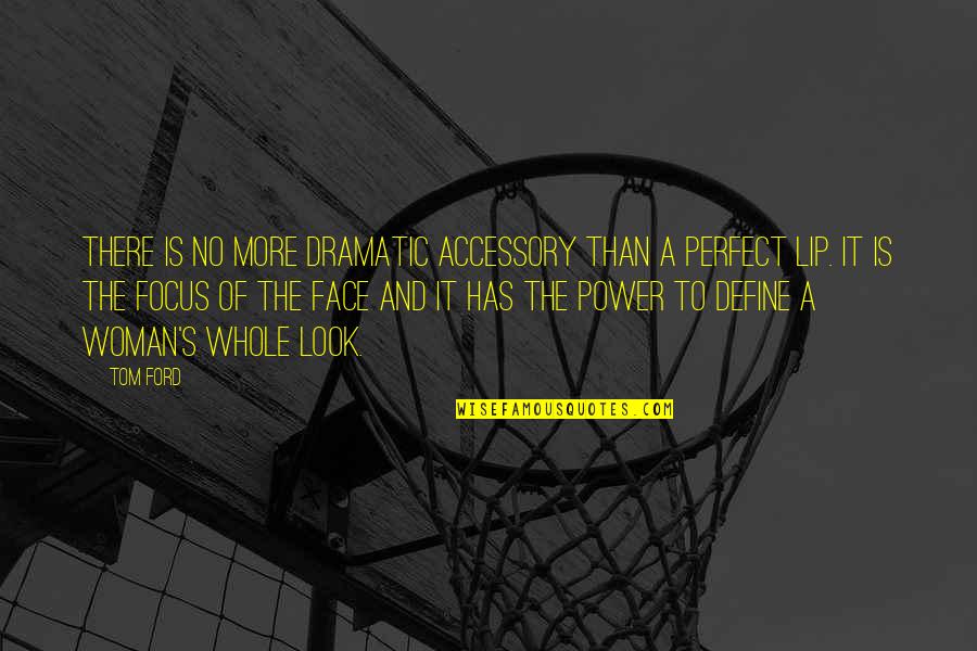 Hallazgos In English Quotes By Tom Ford: There is no more dramatic accessory than a Hallazgos In English Quotes By Tom Ford: There is no more dramatic accessory than a