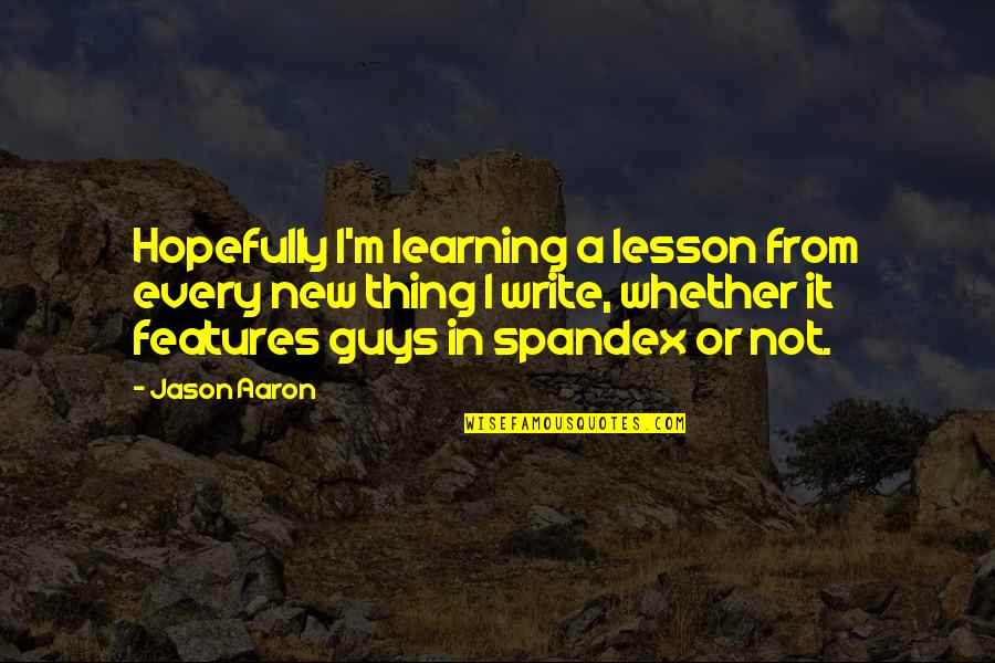 Hallbera G Slad Ttir Quotes By Jason Aaron: Hopefully I'm learning a lesson from every new Hallbera G Slad Ttir Quotes By Jason Aaron: Hopefully I'm learning a lesson from every new