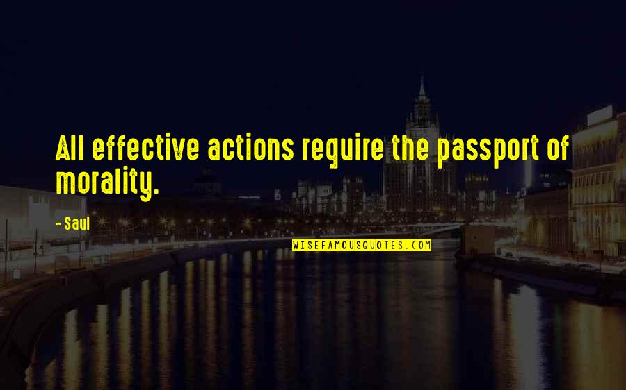 Hallbera G Slad Ttir Quotes By Saul: All effective actions require the passport of morality.