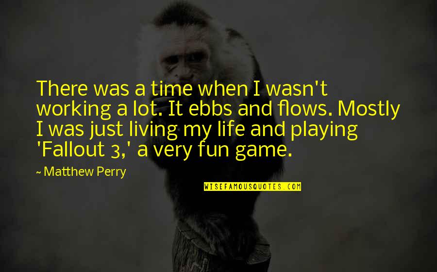 Halldis Rental Quotes By Matthew Perry: There was a time when I wasn't working Halldis Rental Quotes By Matthew Perry: There was a time when I wasn't working