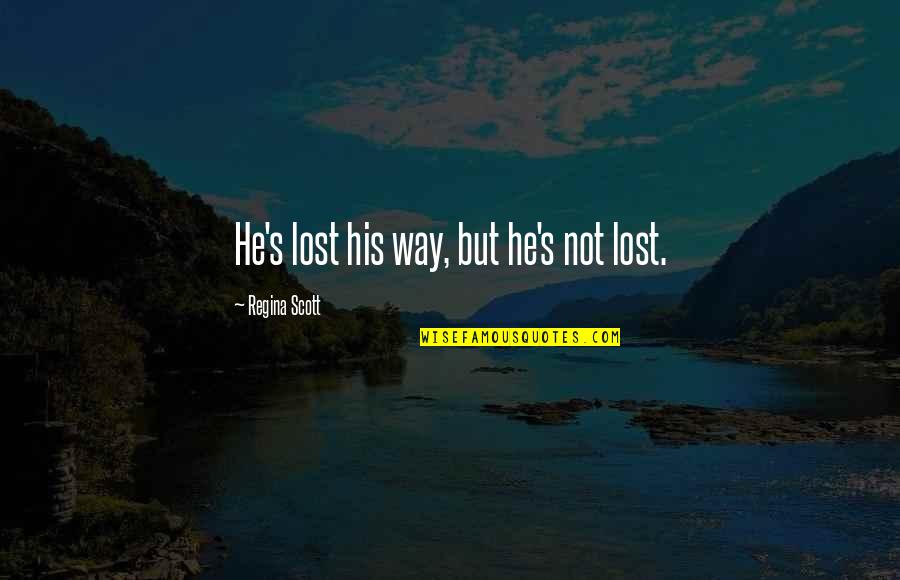 Halldorsson Iceland Quotes By Regina Scott: He's lost his way, but he's not lost. Halldorsson Iceland Quotes By Regina Scott: He's lost his way, but he's not lost.