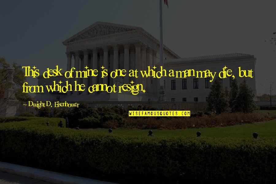 Halle Berry Family Quotes By Dwight D. Eisenhower: This desk of mine is one at which Halle Berry Family Quotes By Dwight D. Eisenhower: This desk of mine is one at which