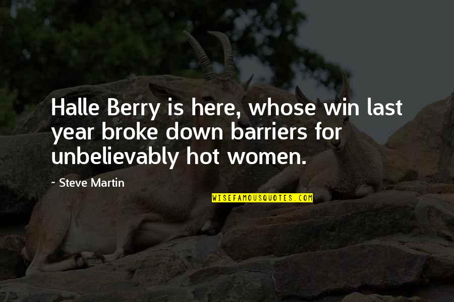 Halle Berry Quotes By Steve Martin: Halle Berry is here, whose win last year