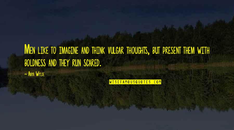 Halle Berry Sayings Quotes By Anya Wylde: Men like to imagine and think vulgar thoughts,