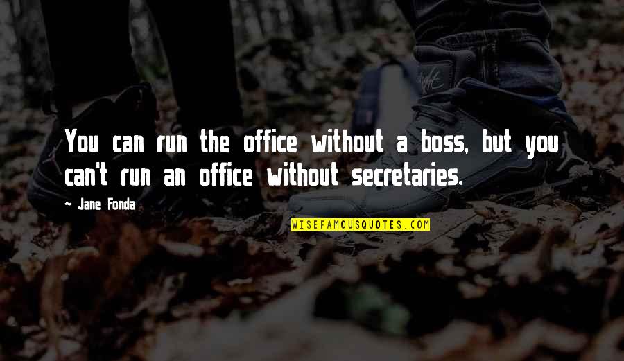 Halle In Beloved Quotes By Jane Fonda: You can run the office without a boss,