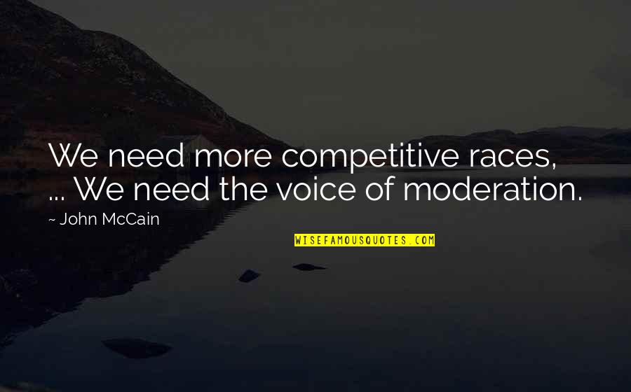 Hallelujah Haptism Quotes By John McCain: We need more competitive races, ... We need