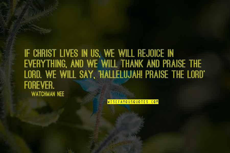 Hallelujah Quotes By Watchman Nee: If Christ lives in us, we will rejoice